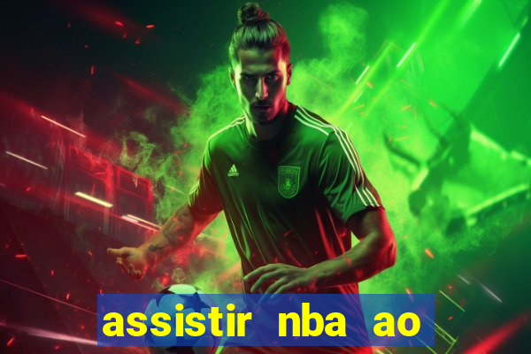 assistir nba ao vivo multicanais